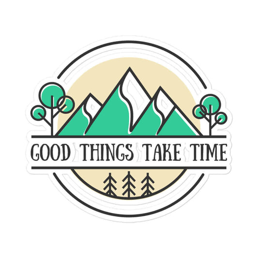 Good Things Take Time stickers