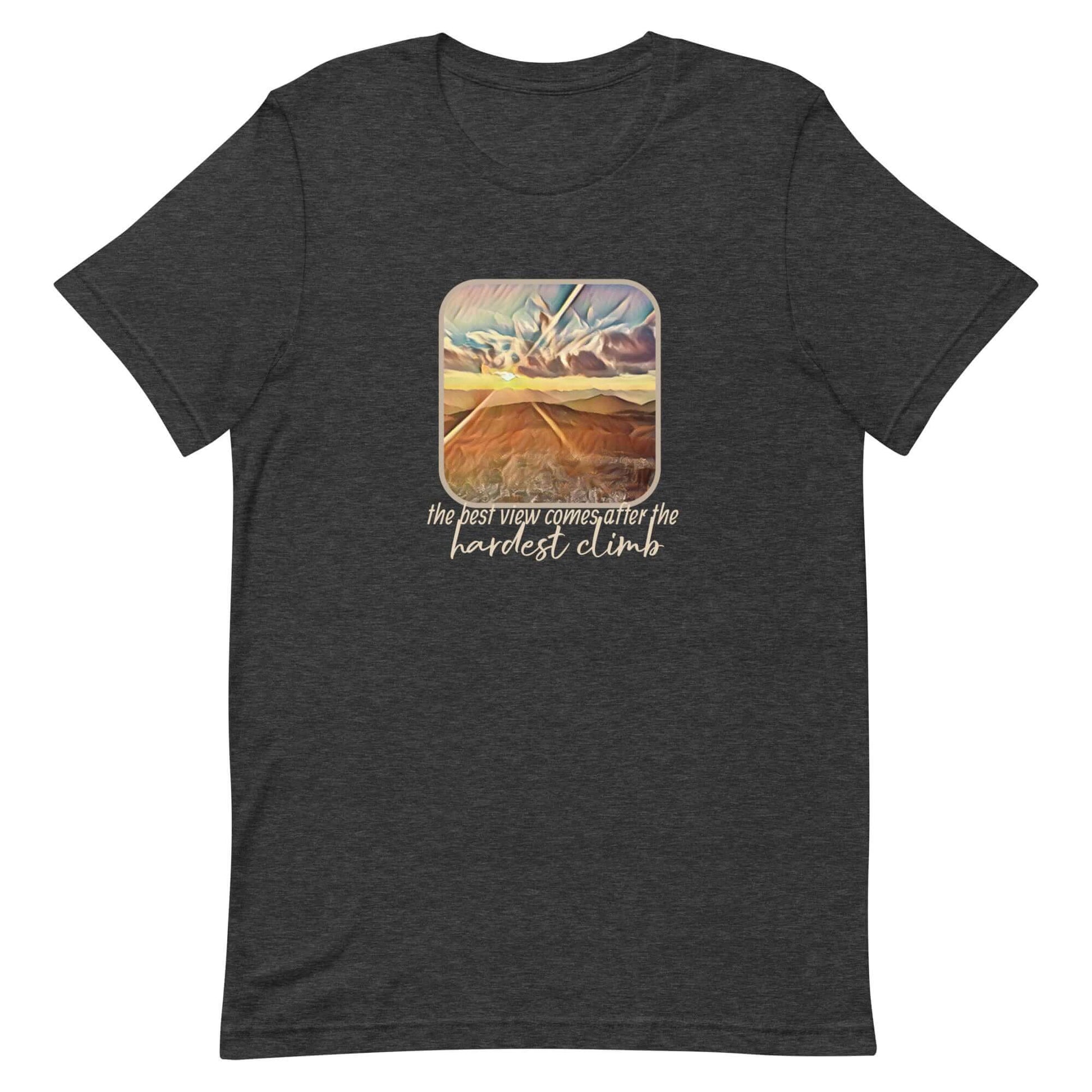 mountain themed apparel: the best view comes after the hardest climb t-shirt, heather dark grey