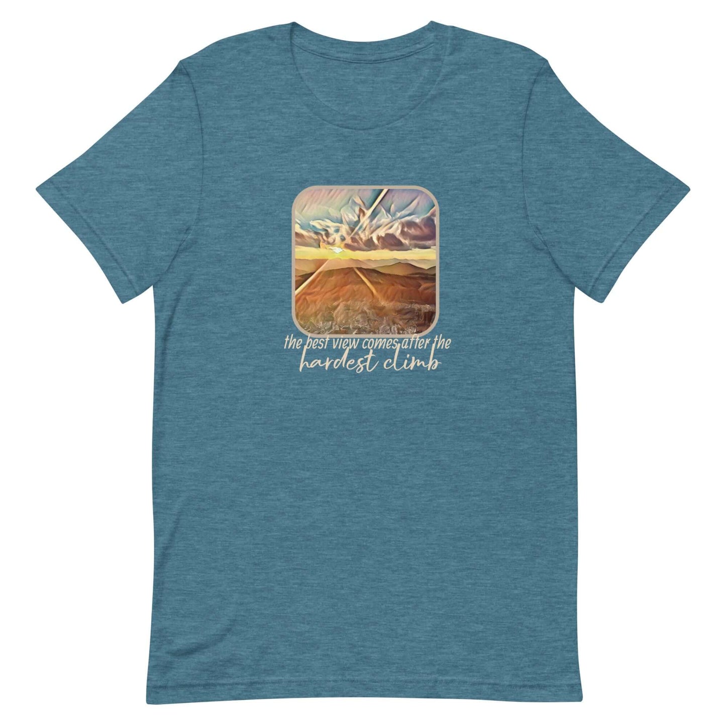 mountain themed apparel: the best view comes after the hardest climb t-shirt, heather deep teal