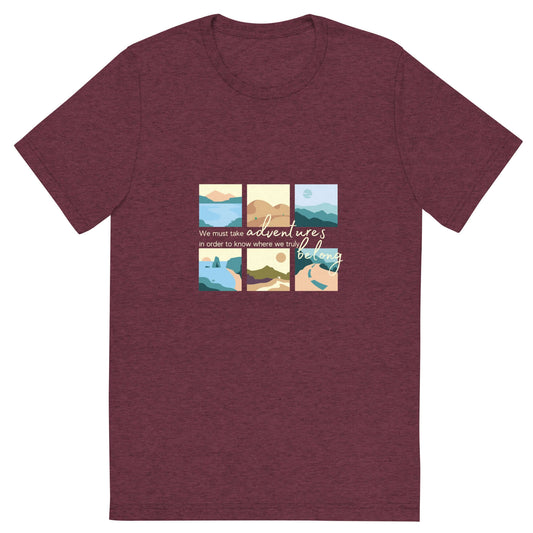 mountain themed apparel: we must take adventures to know where we truly belong t-shirt, maroon triblend