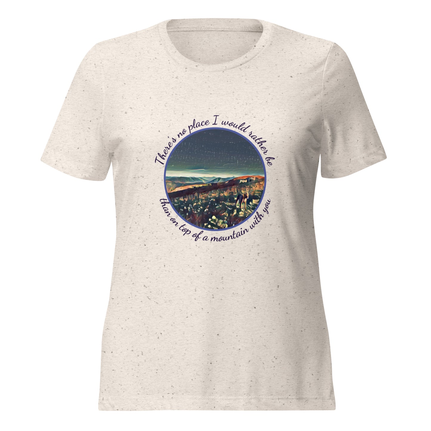 mountain themed apparel: there's no place I would rather be than on top of a mountain with you t-shirt, oatmeal triblend