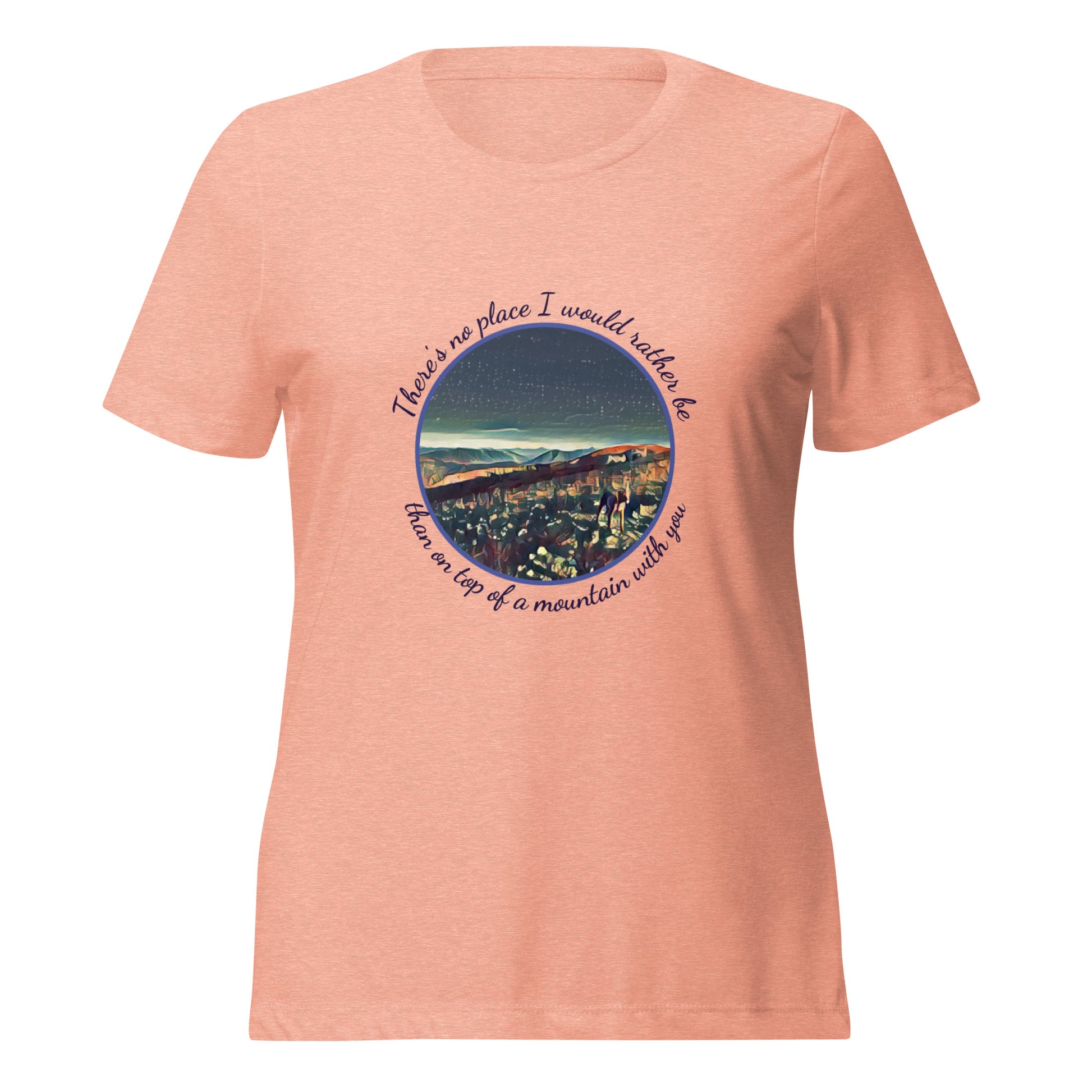 mountain themed apparel: there's no place I would rather be than on top of a mountain with you t-shirt, sunset triblend