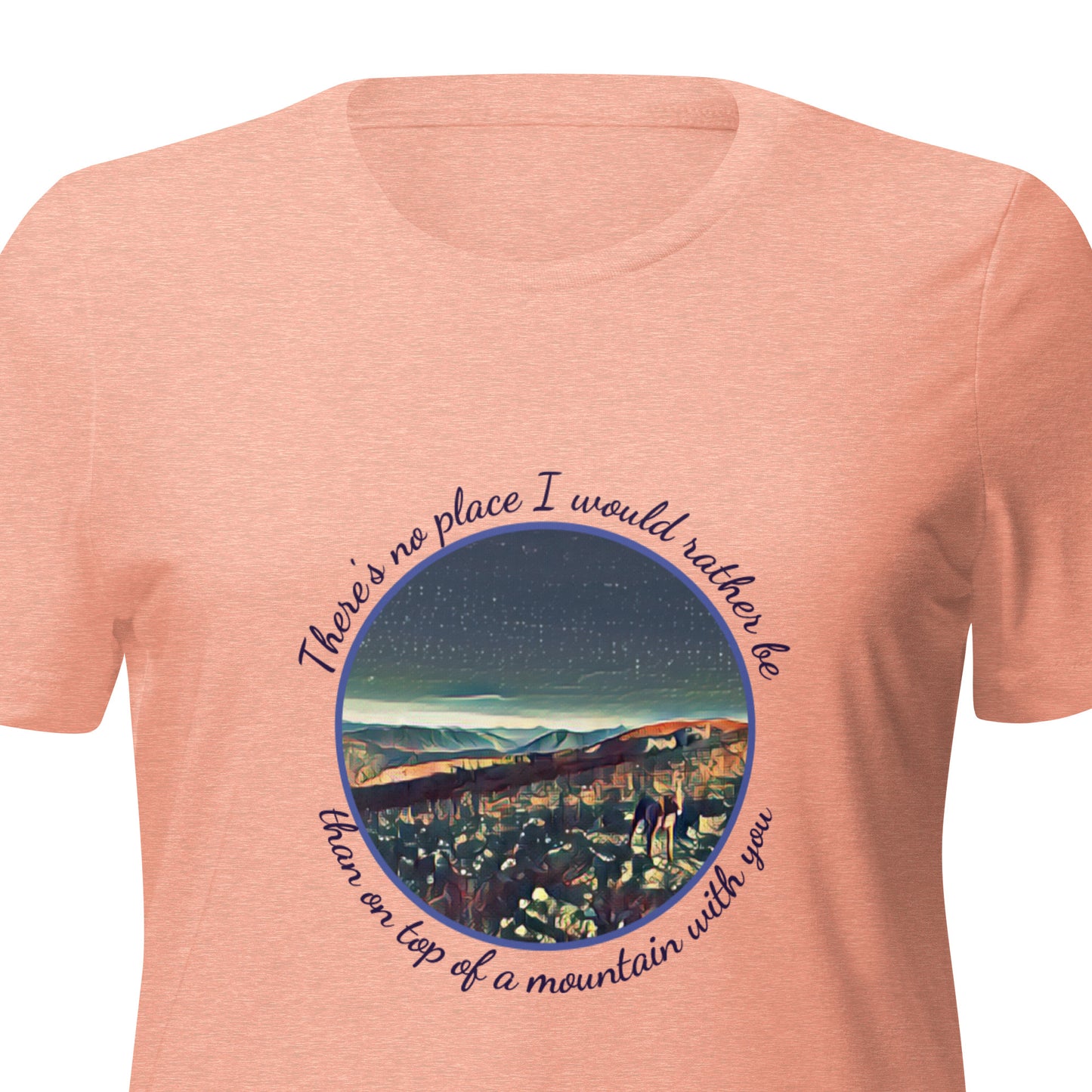 mountain themed apparel: there's no place I would rather be than on top of a mountain with you t-shirt, sunset triblend close up